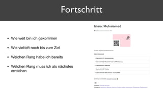 • Wie weit bin ich gekommen

• Wie viel/oft noch bis zum Ziel

• Welchen Rang habe ich bereits

• Welchen Rang muss ich als nächstes
erreichen
Fortschritt
 