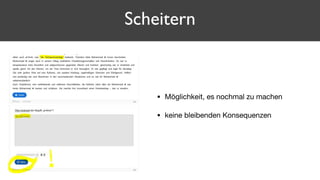• Möglichkeit, es nochmal zu machen

• keine bleibenden Konsequenzen
Scheitern
 