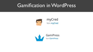 Gamiﬁcation in WordPress
 