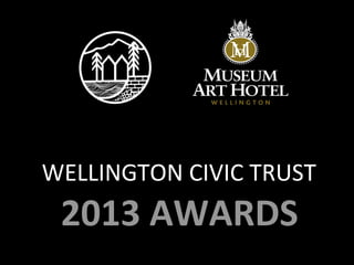 WELLINGTON CIVIC TRUST
2013 AWARDS
 