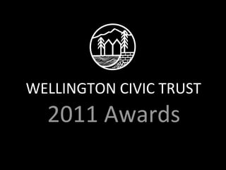 WELLINGTON CIVIC TRUST 2011 Awards 