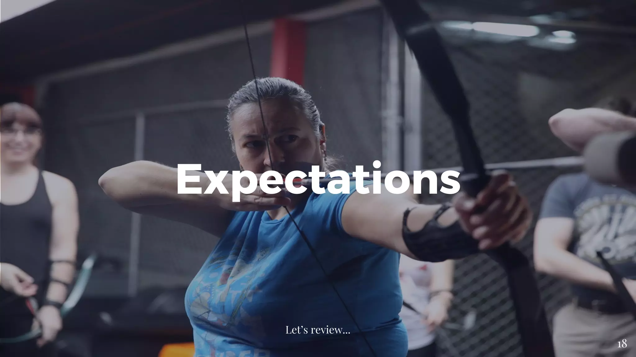 Expectations
18
Let’s review...
 