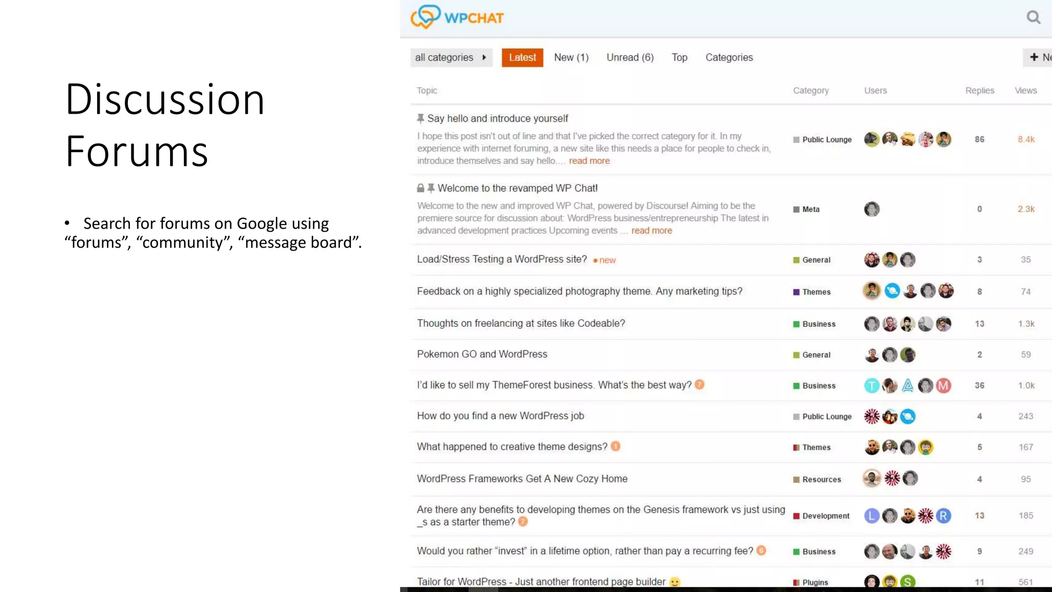 Discussion
Forums
• Search for forums on Google using
“forums”, “community”, “message board”.
 