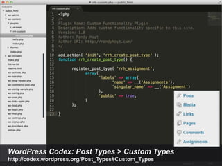 @randyhoyt                                           #wcto




WordPress Codex: Post Types > Custom Types
http://codex.wordpress.org/Post_Types#Custom_Types
 