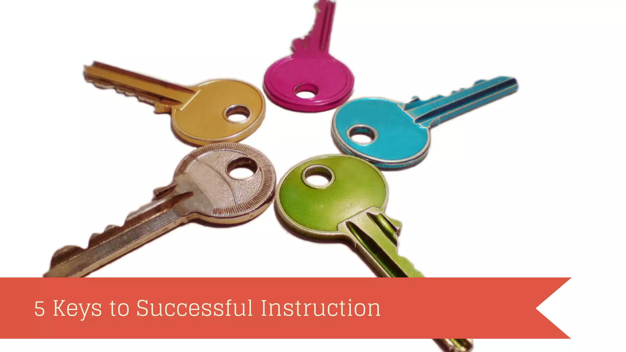 5 Keys to Successful Instruction