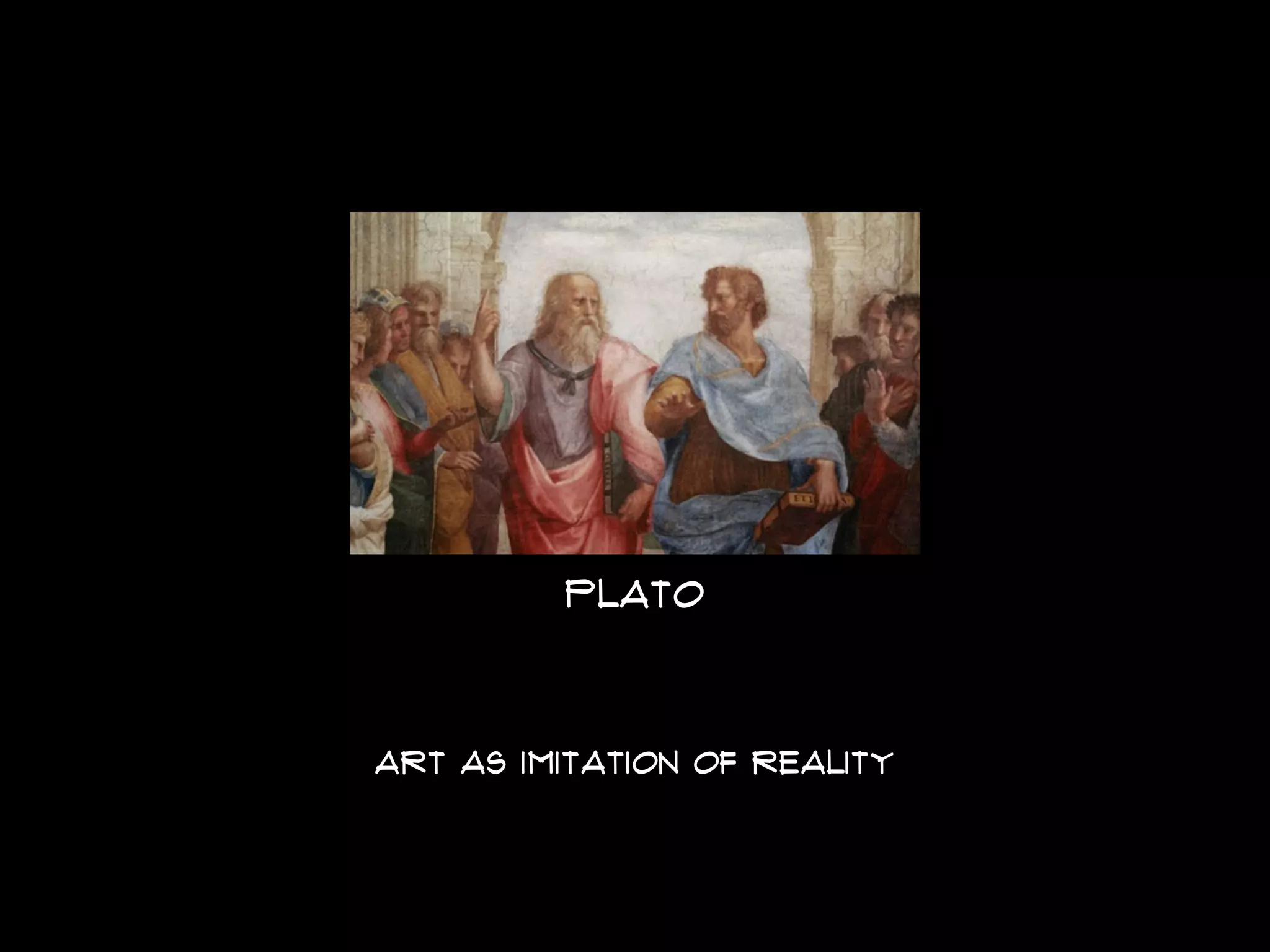 PLATO
ART AS IMITATION OF REALity