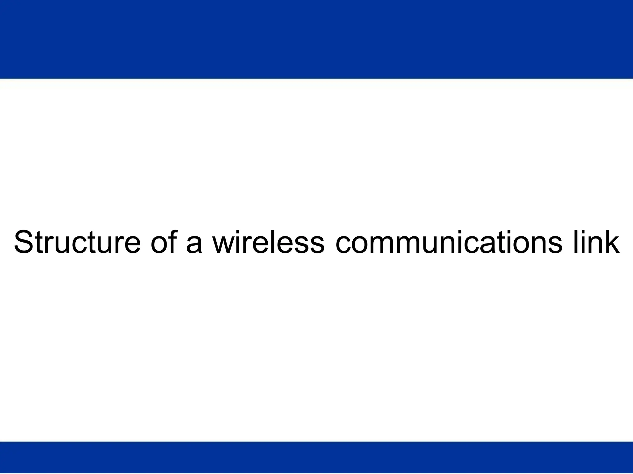 Structure of a wireless communications link
 