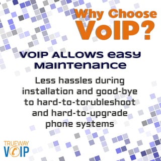 VoIP allows easy maintenance