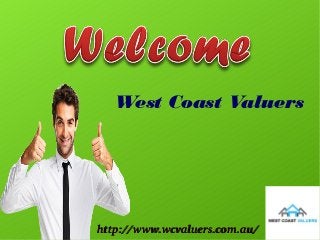 West Coast Valuers
http://www.wcvaluers.com.au/http://www.wcvaluers.com.au/
 