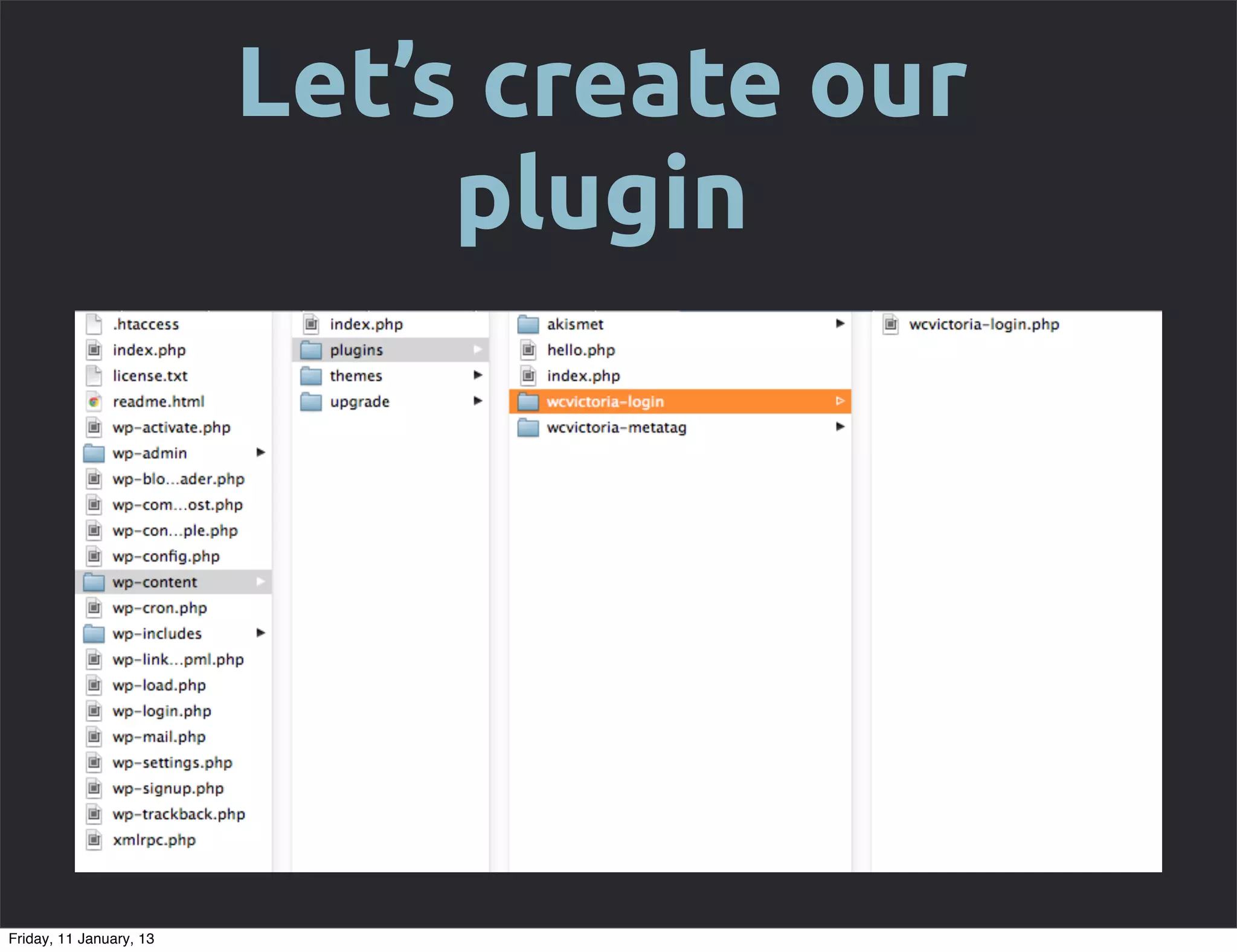 Let’s create our
                              plugin




Friday, 11 January, 13
 