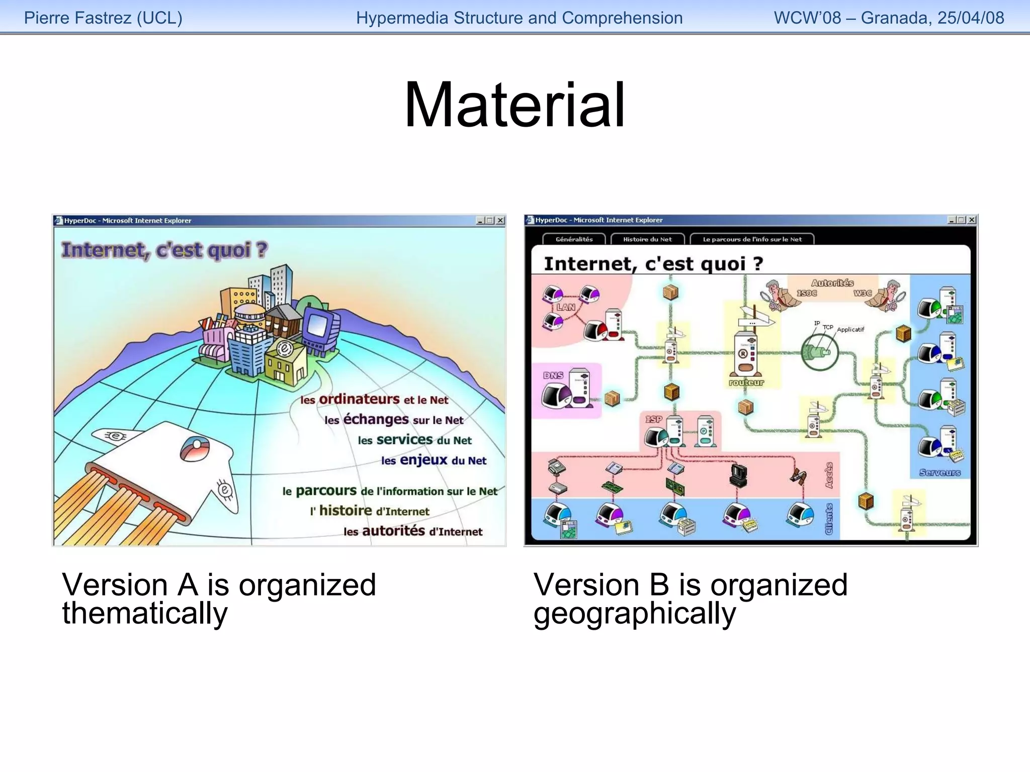Material Version A is organized thematically Version B is organized geographically 