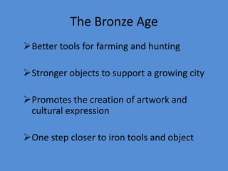 The Bronze AgeBetter tools for farming and hunting