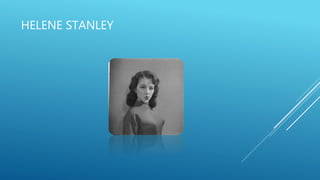 HELENE STANLEY
 