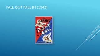 FALL OUT FALL IN (1943)
 