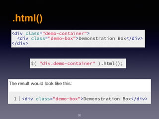 .html()
30
 