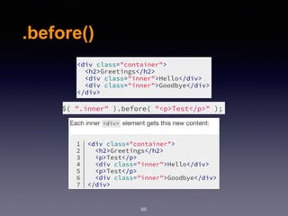 .before()
66
 
