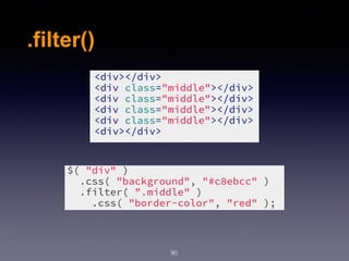 .filter()
90
 