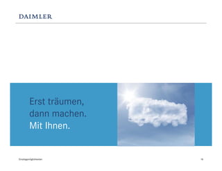 Erst träumen,
         dann machen.
         Mit Ihnen.


Einstiegsmöglichkeiten   18
 