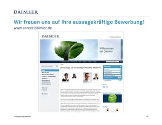 Wir freuen uns auf Ihre aussagekräftige Bewerbung!
www.career.daimler.de




Einstiegsmöglichkeiten                               30
 
