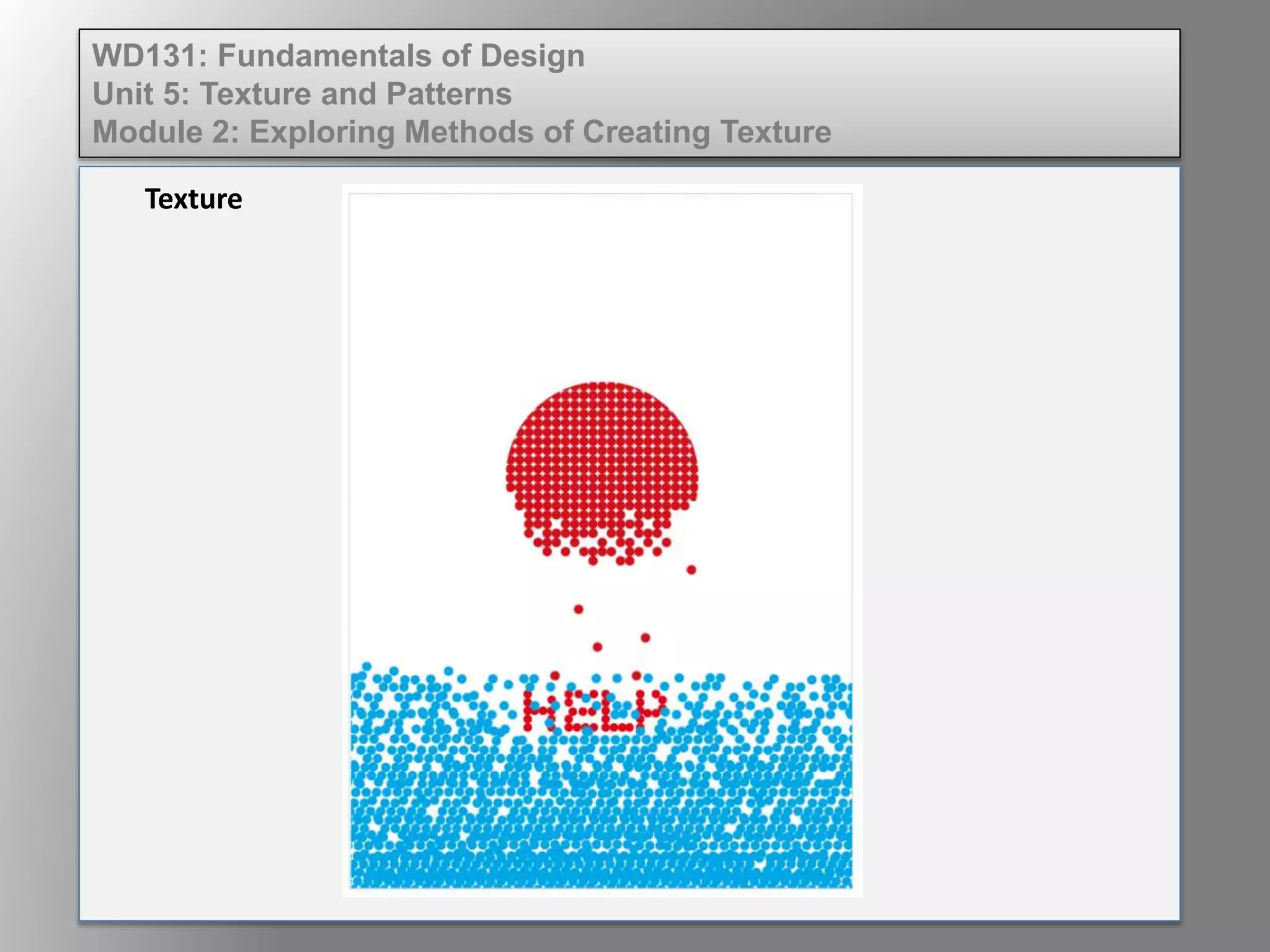 Wd131 unit 5 module 2 exploring methods of creating texture | PPTX