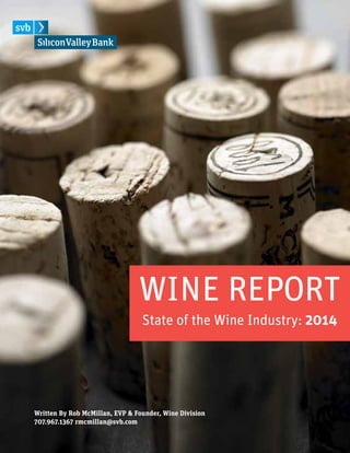 WINE REPORT
State of the Wine Industry: 2014

Written By Rob McMillan, EVP & Founder, Wine Division
707.967.1367 rmcmillan@svb.com

 