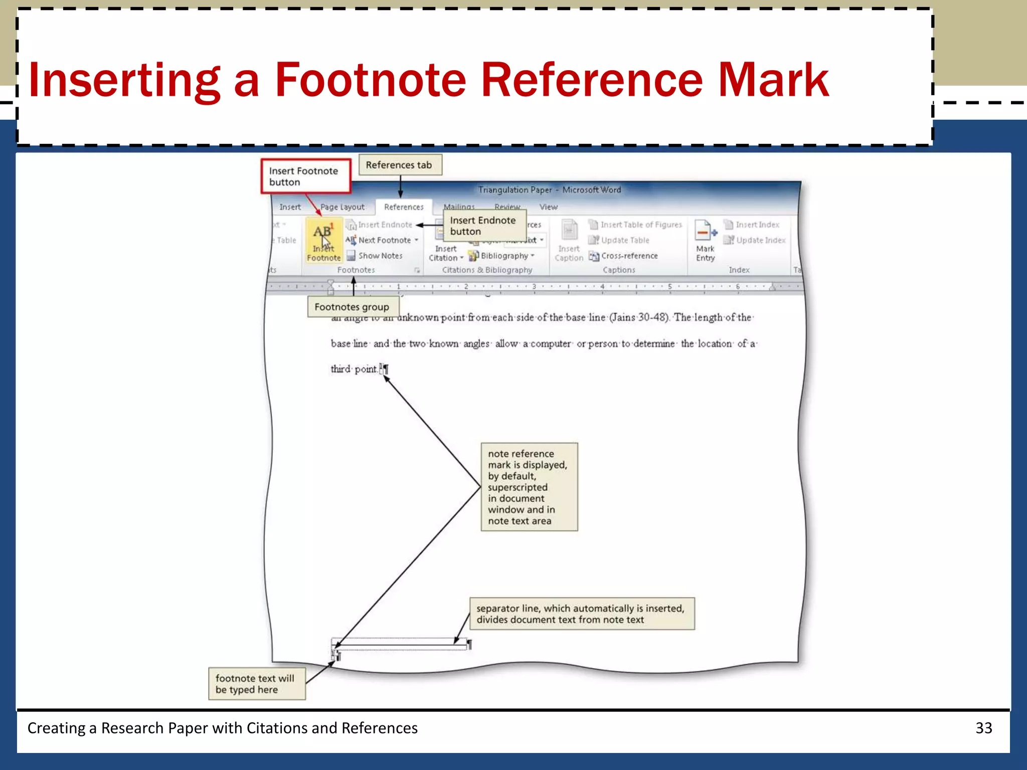 Inserting a Footnote Reference Mark




Creating a Research Paper with Citations and References   33
 