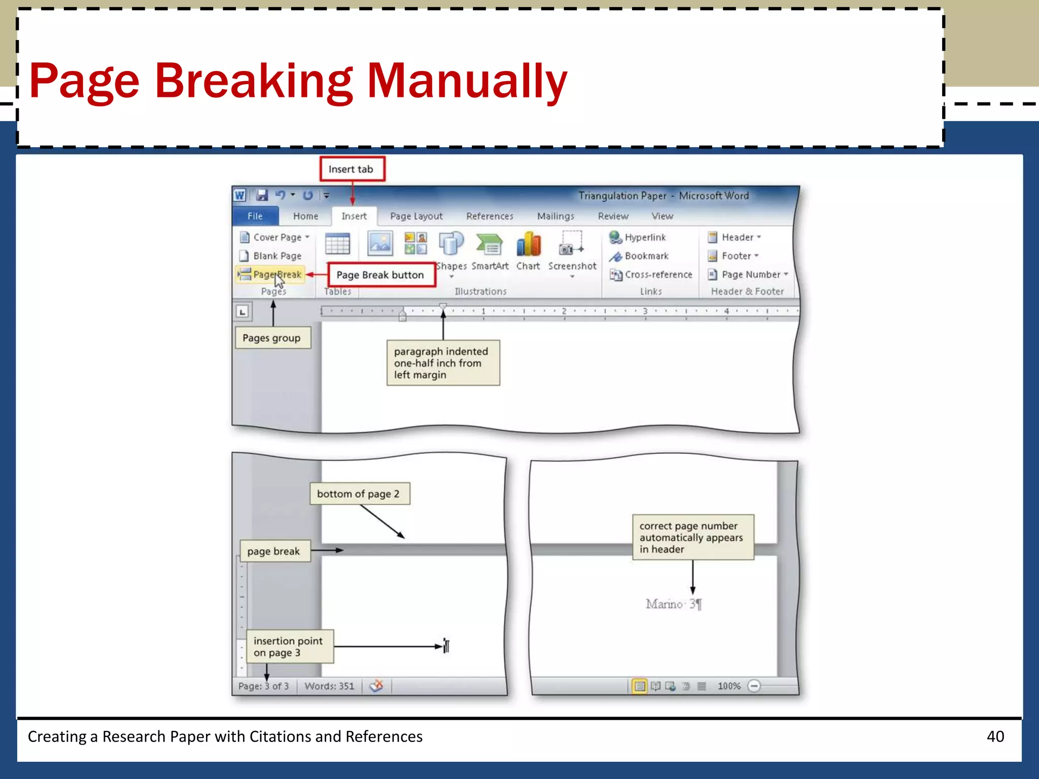 Page Breaking Manually




Creating a Research Paper with Citations and References   40
 
