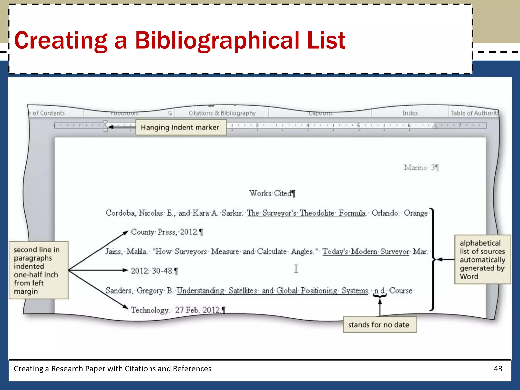 Creating a Bibliographical List




Creating a Research Paper with Citations and References   43
 