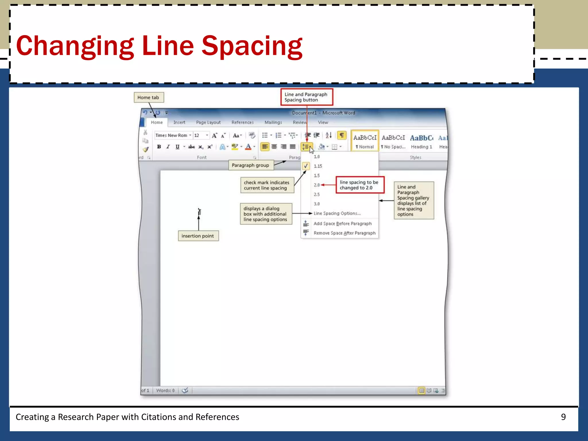 Changing Line Spacing




Creating a Research Paper with Citations and References   9
 