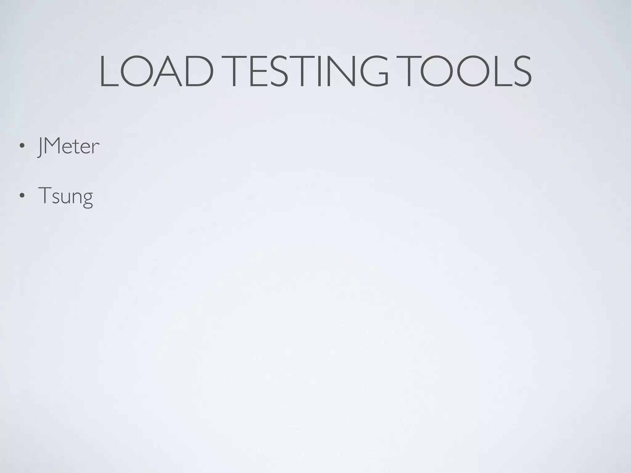 LOADTESTINGTOOLS • JMeter • Tsung 