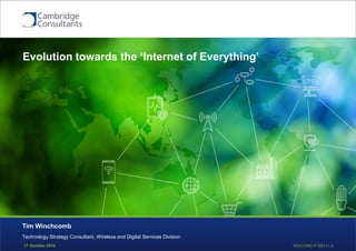 WDCONS-P-023 v1.217 October 2016
Technology Strategy Consultant, Wireless and Digital Services Division
Tim Winchcomb
Evolution towards the ‘Internet of Everything’
 