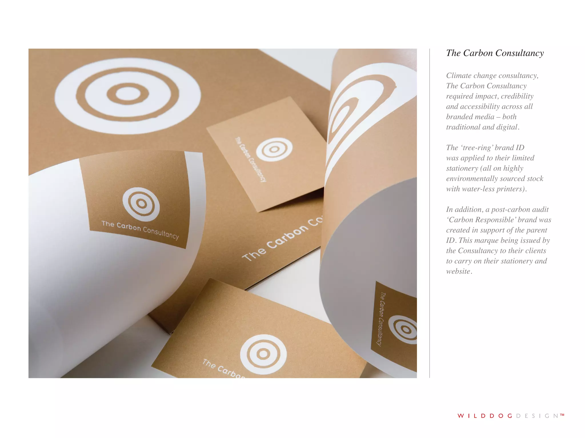 tel +44 (0)1273 278766 email ruff@wilddogdesign.co.uk wilddogdesign.co.uk
The Urology Foundation
The Urology Foundation
is an established charity
promoting both advice and
awareness campaigns in
this important medical field.
They commissioned Wild
Dog to review their existing
brand ID and adopt an
evolutionary development,
utilising their distinctive
radial graphics. Following on
from the brand review, we
designed and created their
marketing collateral from
stationery through to
annual report.
 