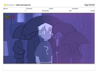 Scene
1
Duration
02 29 03
Panel
107
Duration
01 05
wddk openingscene Page 107/132
 