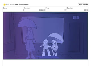 Scene
1
Duration
02 29 03
Panel
117
Duration
00 13
wddk openingscene Page 117/132
 