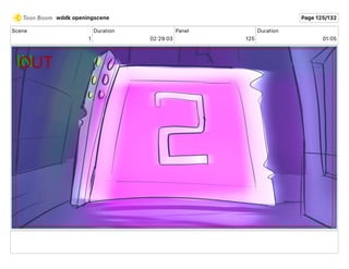 Scene
1
Duration
02 29 03
Panel
125
Duration
01 05
wddk openingscene Page 125/132
 