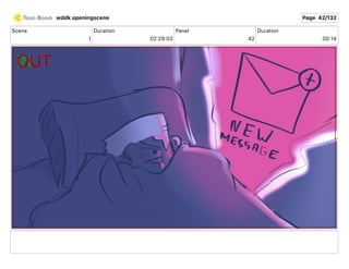 Scene
1
Duration
02 29 03
Panel
42
Duration
00 14
wddk openingscene Page 42/132
 