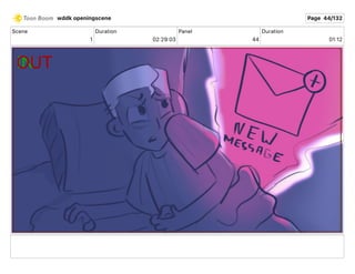 Scene
1
Duration
02 29 03
Panel
44
Duration
01 12
wddk openingscene Page 44/132
 