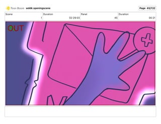 Scene
1
Duration
02 29 03
Panel
45
Duration
00 21
wddk openingscene Page 45/132
 