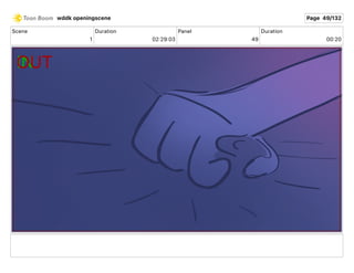 Scene
1
Duration
02 29 03
Panel
49
Duration
00 20
wddk openingscene Page 49/132
 