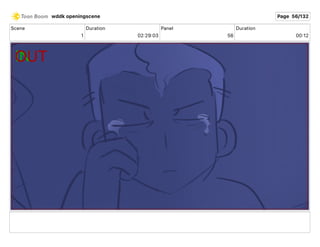 Scene
1
Duration
02 29 03
Panel
56
Duration
00 12
wddk openingscene Page 56/132
 