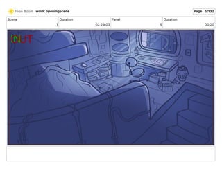 Scene
1
Duration
02 29 03
Panel
5
Duration
00 20
wddk openingscene Page 5/132
 