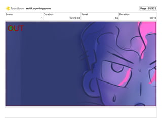 Scene
1
Duration
02 29 03
Panel
65
Duration
00 13
wddk openingscene Page 65/132
 