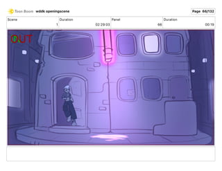 Scene
1
Duration
02 29 03
Panel
66
Duration
00 19
wddk openingscene Page 66/132
 