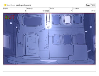 Scene
1
Duration
02 29 03
Panel
71
Duration
00 13
wddk openingscene Page 71/132
 