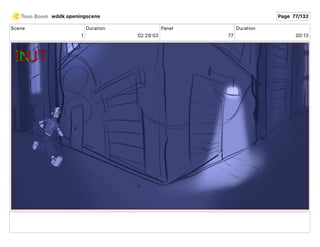 Scene
1
Duration
02 29 03
Panel
77
Duration
00 13
wddk openingscene Page 77/132
 