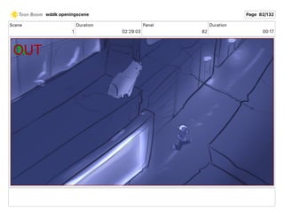 Scene
1
Duration
02 29 03
Panel
82
Duration
00 17
wddk openingscene Page 82/132
 