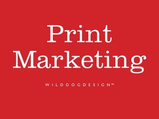 Print
Marketing
 