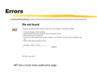 Errors
MIT has a much more useful error page.
 