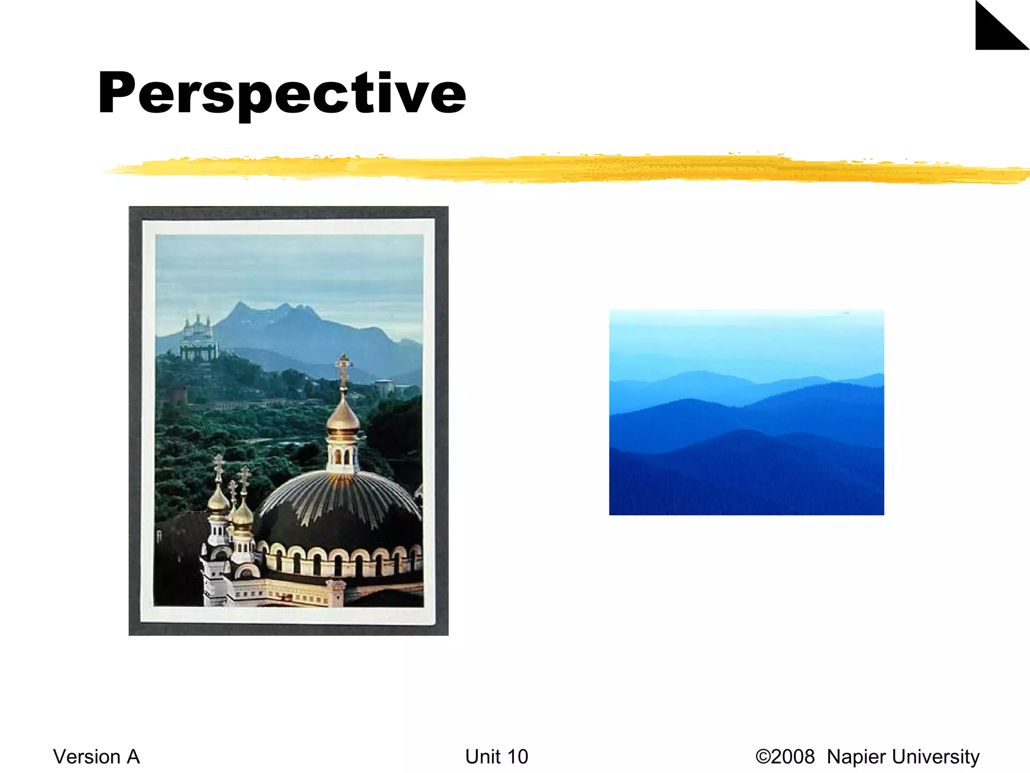 Perspective Version A Unit 10   &copy;2008  Napier University  