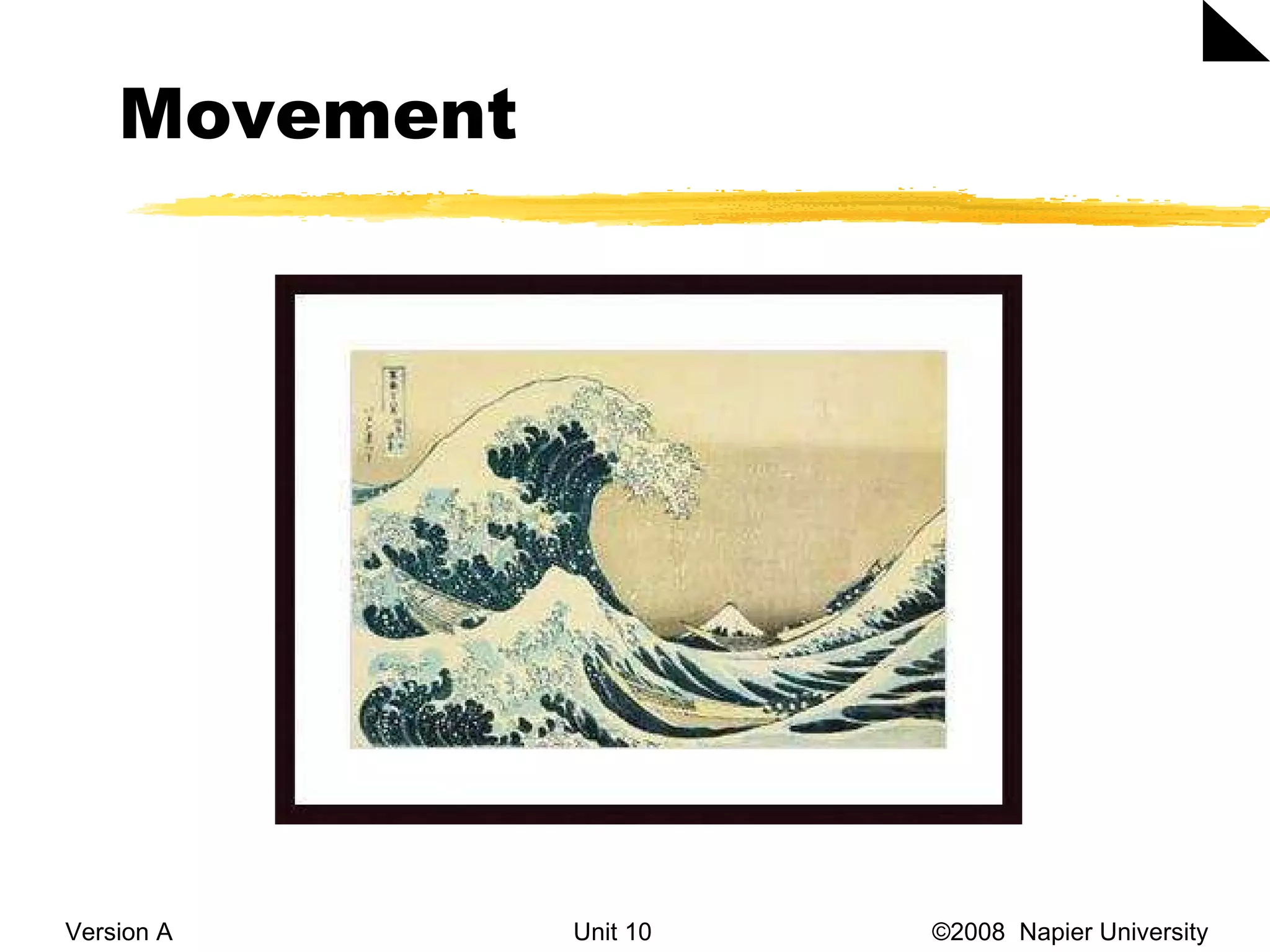 Movement Version A Unit 10   &copy;2008  Napier University  